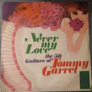 Never My Love - Vinile 7'' di The 50 Guitars Of Tommy Garrett