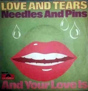 Needles And Pins / And Your Love Is - Vinile 7'' di Love And Tears