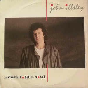 Never Told A Soul - Vinile 7'' di John Illsley