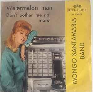 Watermelon Man / Don't Bother Me No More - Vinile 7'' di Mongo Santamaria