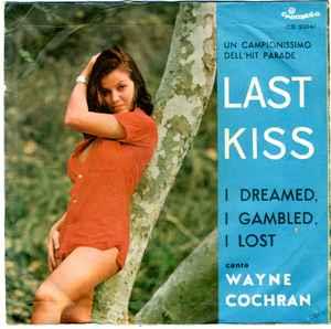 Last Kiss / I Dreamed - Vinile 7'' di Wayne Cochran