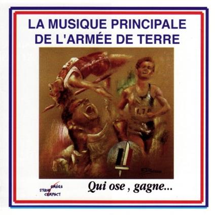 Musique Principale De L'Armee De Terre: Anthologie N.1 Qui Ose Gagne - CD Audio