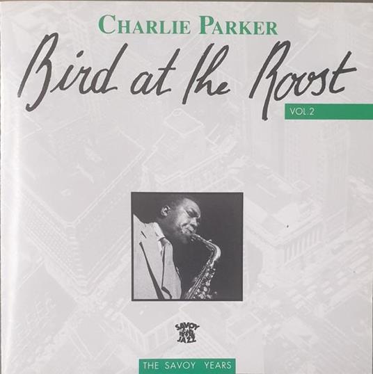 Bird At The Roost - CD Audio di Charlie Parker