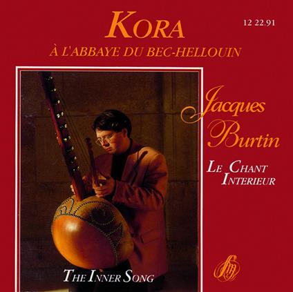 Jacques Burtin - Le Chant Interieur / The Inner Song (Kora À L'Abbaye Du Bec-Hellouin) - CD Audio