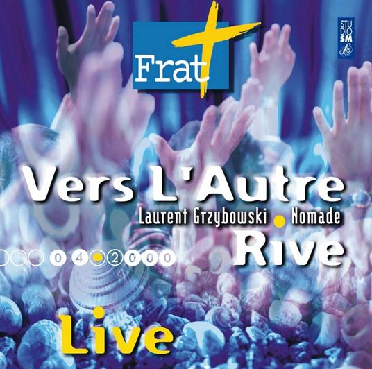 Vers L'Autre Rive (Frat 2000) - CD Audio di Laurent Grzybowski