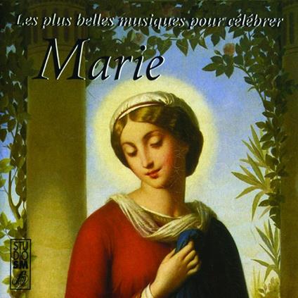 Les Plus Belles Musiques Pour Célébrer Marie - CD Audio