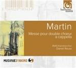 Messa per doppio coro a cappella - CD Audio di Frank Martin,RIAS Kammerchor,Daniel Reuss