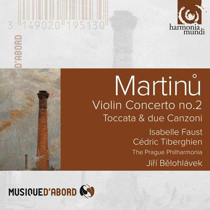 Concerto per violino n.2 - Serenata n.2 - Toccata e due canzoni - CD Audio di Bohuslav Martinu,Cédric Tiberghien,Jiri Belohlavek,Isabelle Faust,Prague Philharmonia