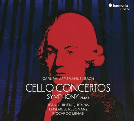 Concerti per violoncello - CD Audio di Carl Philipp Emanuel Bach,Jean-Guihen Queyras