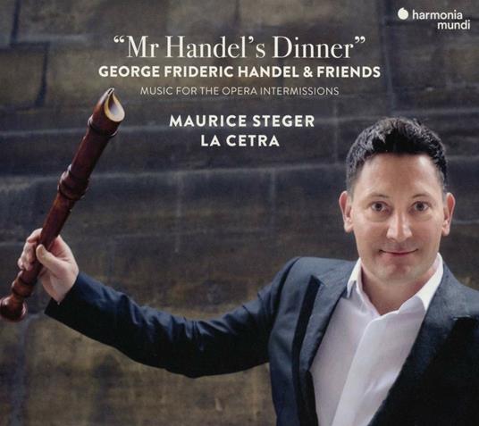 Mr Handel's Dinner. Music for the Händel Opera Intermissions - CD Audio di Georg Friedrich Händel,Maurice Steger,La Cetra