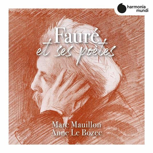 Fauré et ses poetes. Melodies - CD Audio di Gabriel Fauré,Anne Le Bozec,Marc Mauillon