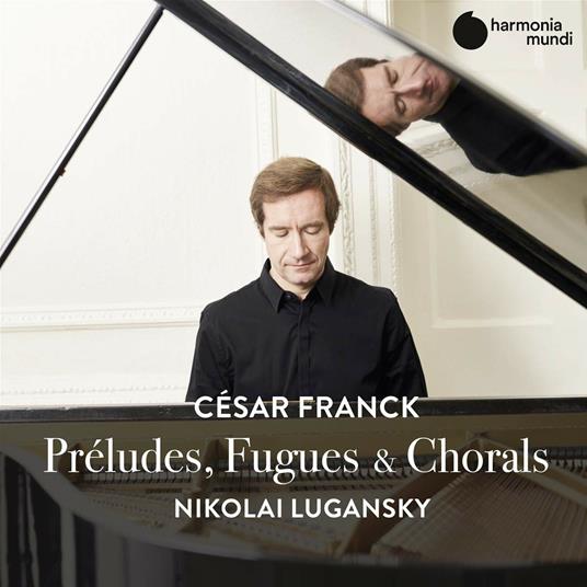 Preludi, fughe e cori - CD Audio di César Franck,Nikolai Lugansky