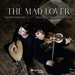 The Mad Lover. Sonatas, Suites...