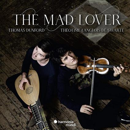 The Mad Lover. Sonatas, Suites... - CD Audio di Thomas Dunford