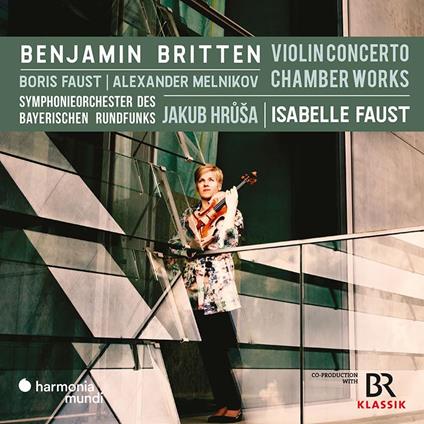 Violin Concerto - Chamber Works - CD Audio di Benjamin Britten,Orchestra Sinfonica della Radio Bavarese,Isabelle Faust