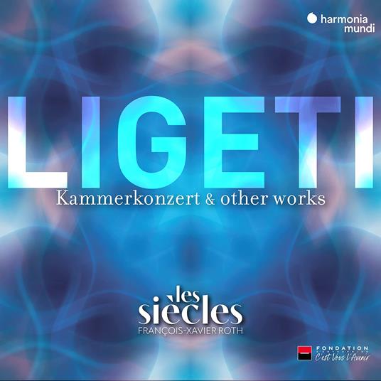 Bagatelles, Kammerkonzert & Other Works - CD Audio di György Ligeti,François-Xavier Roth,Les Siècles