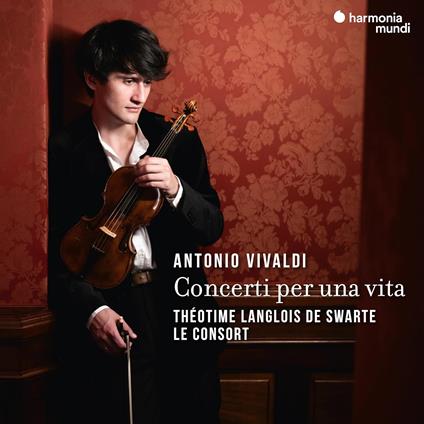 Concerti Per Una Vita - CD Audio di Antonio Vivaldi,Le Consort,Théotime Langlois de Swarte