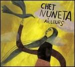 Ailleurs - CD Audio di Chet Nuneta
