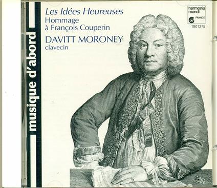 Idee felici. Omaggio a François Couperin - CD Audio di François Couperin,Davitt Moroney
