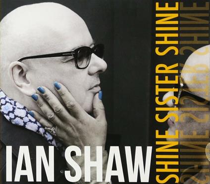 Shine Sister Shine - CD Audio di Ian Shaw