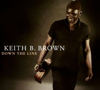 Down the Line - CD Audio di Keith B. Brown