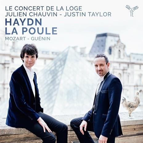 La Poule - CD Audio di Franz Joseph Haydn,Wolfgang Amadeus Mozart,Julien Chauvin,Justin Taylor