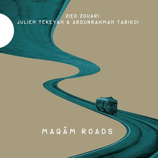 Maqam Roads - CD Audio di Zied Zouari,Julien Tekeyan,Abdurrahman Tarikci