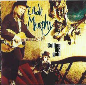 Selling The Gold - CD Audio di Elliott Murphy