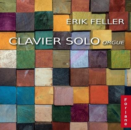 Clavier Solo Orgue - CD Audio di Erik Feller