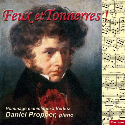 Daniel Propper - Feux Et Tonnerres ! - Hommage Pianistique A Berlioz - CD Audio