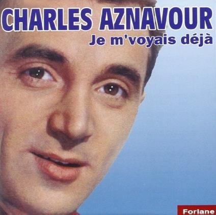 Je M'voyais Deja - CD Audio di Charles Aznavour
