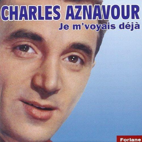 Je M'voyais Deja - CD Audio di Charles Aznavour