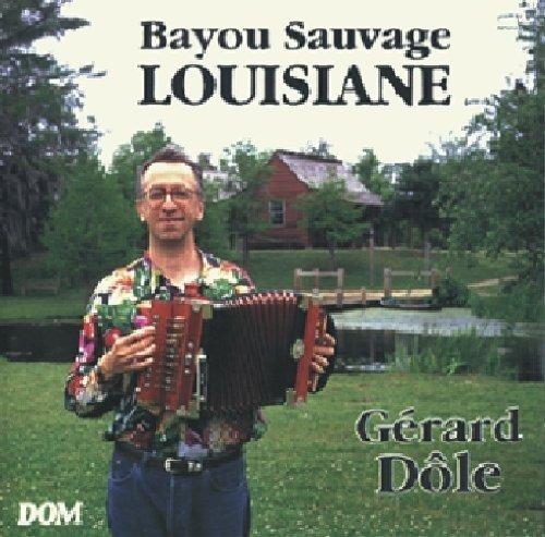 Bayou Sauvage De Louisiane - CD Audio di Gerald Dole