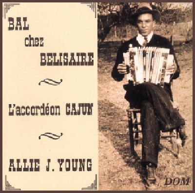 Allie J. Young - L'Accordeon Cajun - Bal Chez Belisaire - CD Audio