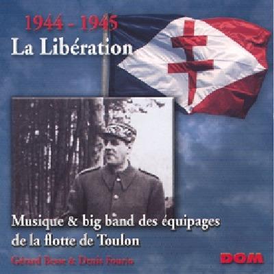 1944-1945 La Liberation - Musique & Big Band Des Equipages De La Flotte De Toulon - CD Audio
