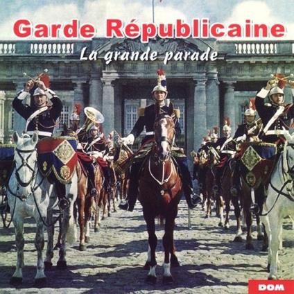 Die Republikanergarde. Die Grosse Parade - CD Audio di Republikanergarde