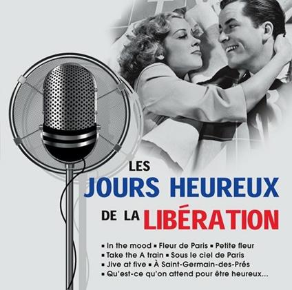 Les Jours Heureux De La Liberation - CD Audio