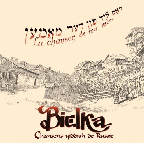 Bielka - La Chanson De Ma Mere - Chansons Yiddish De Russie - CD Audio di Bielka