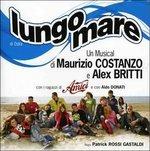 Lungomare. Il Musical (Colonna sonora) - CD Audio di Alex Britti
