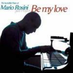 Be My Love - CD Audio di Mario Rosini
