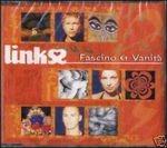 Fascino e vanità - CD Audio Singolo di Links