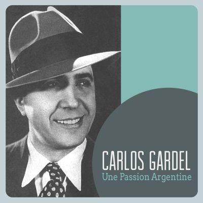 Une passion argentine - CD Audio di Carlos Gardel