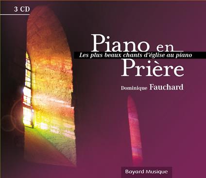 Dominique Fauchard - Piano En Priere: Les Plus Beaux Chants D'Eglise (3 Cd) - CD Audio