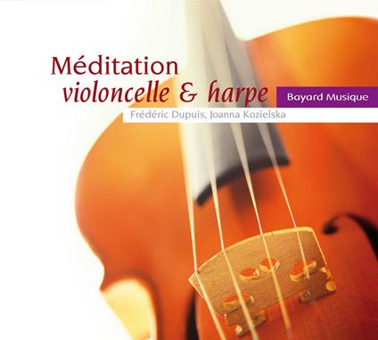 Frederic Dupuis: Meditation Violoncelle & Harpe - Chopin, Saint-Saens, Bach, Faure' - CD Audio