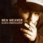 Blueslivinghollerin - CD Audio di Ben Weaver