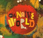 It's a Naive World - CD Audio