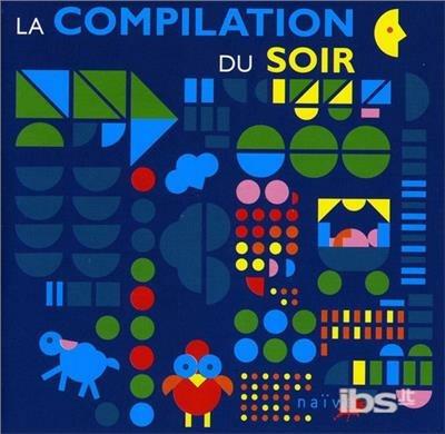 La Compilation Du Soir - CD Audio