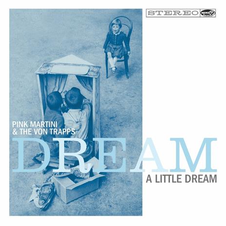 Dream a Little Dream - CD Audio di Pink Martini