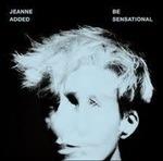 Be Sensational - Vinile LP di Jeanne Added