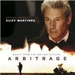 Arbitrage. Sesso, Potere e Denaro (Colonna sonora) - CD Audio di Cliff Martinez